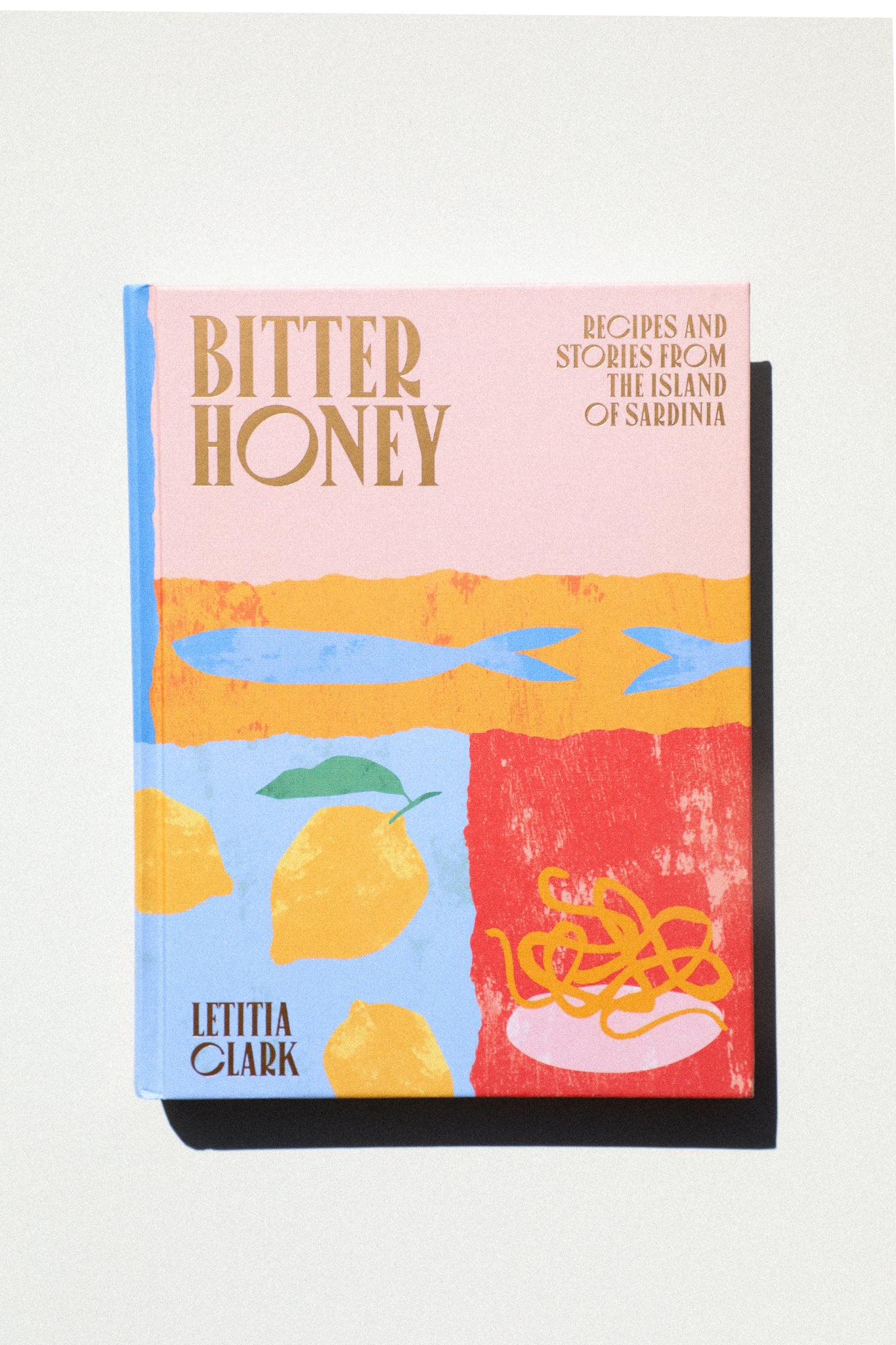 Bitter Honey: Recipies and Stories From The Island of Sardinia