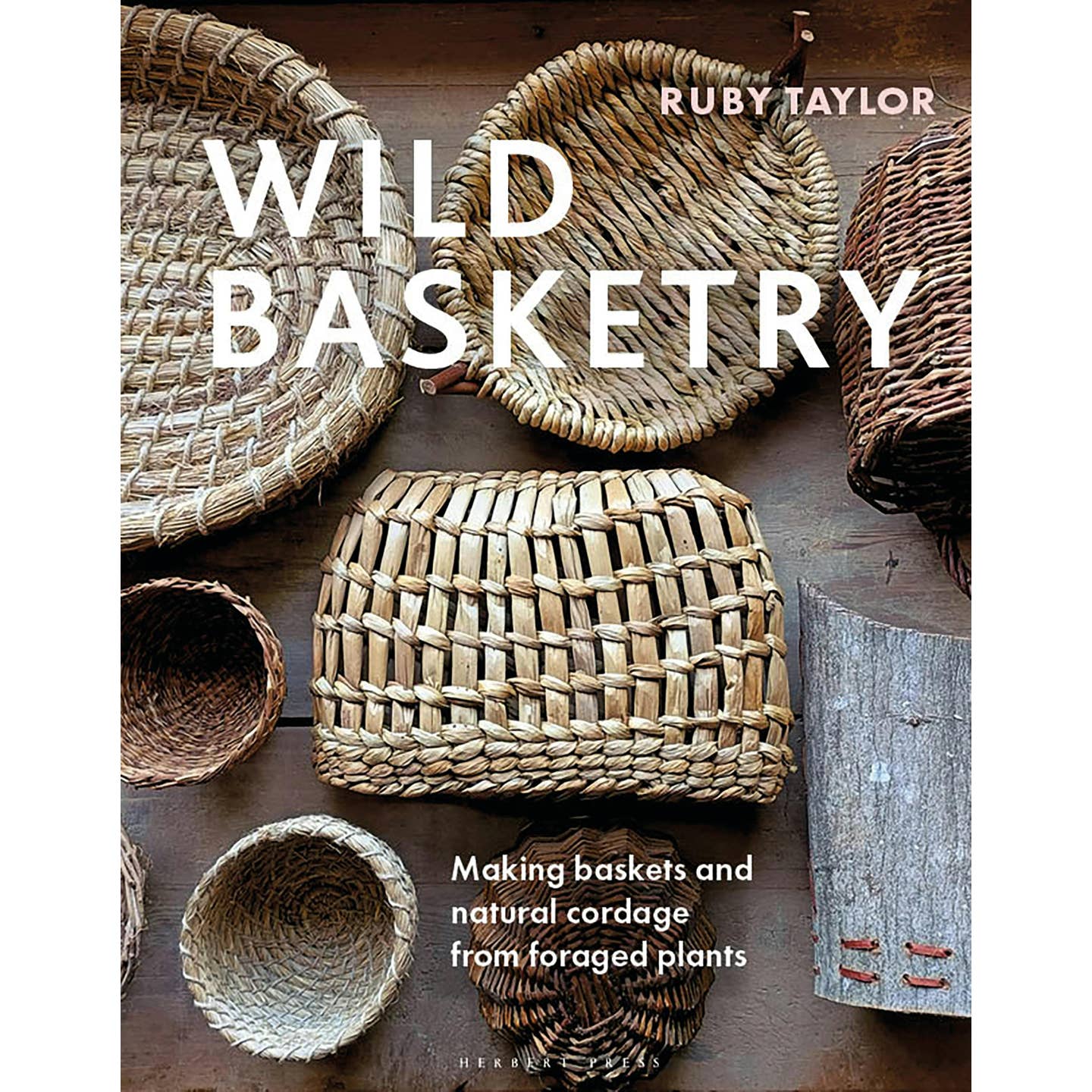 Wild Basketry: Making Baskets from Foraged Plants