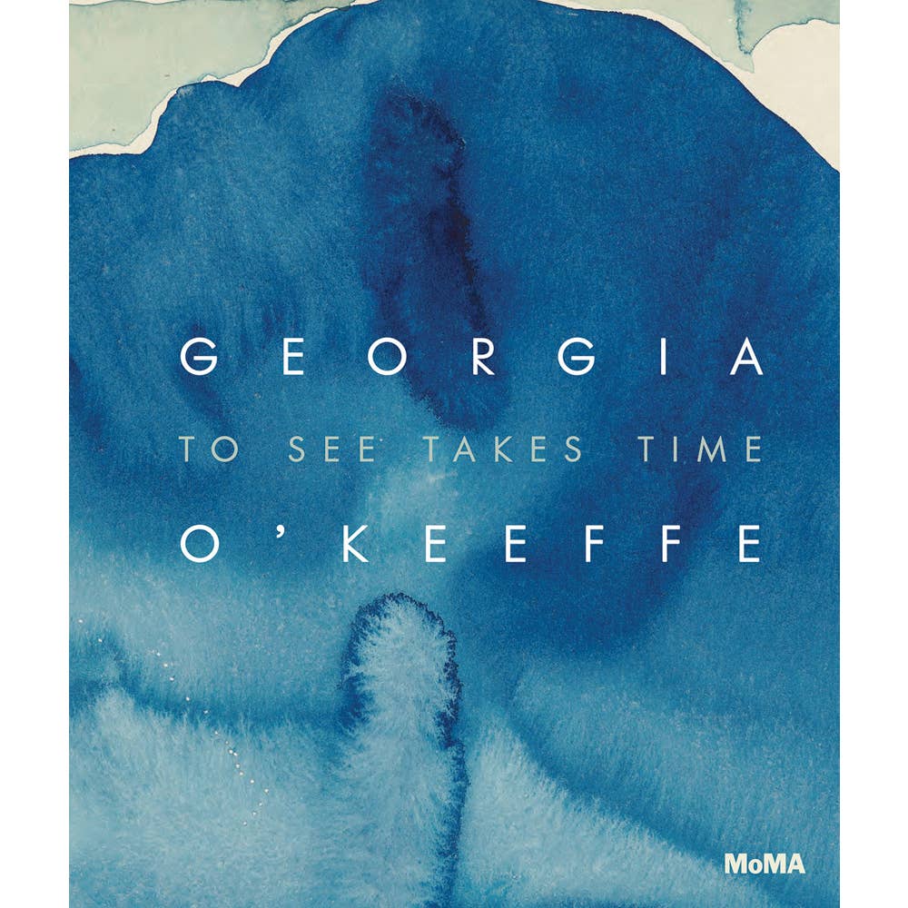 Georgia O’Keeffe: To See Takes Time