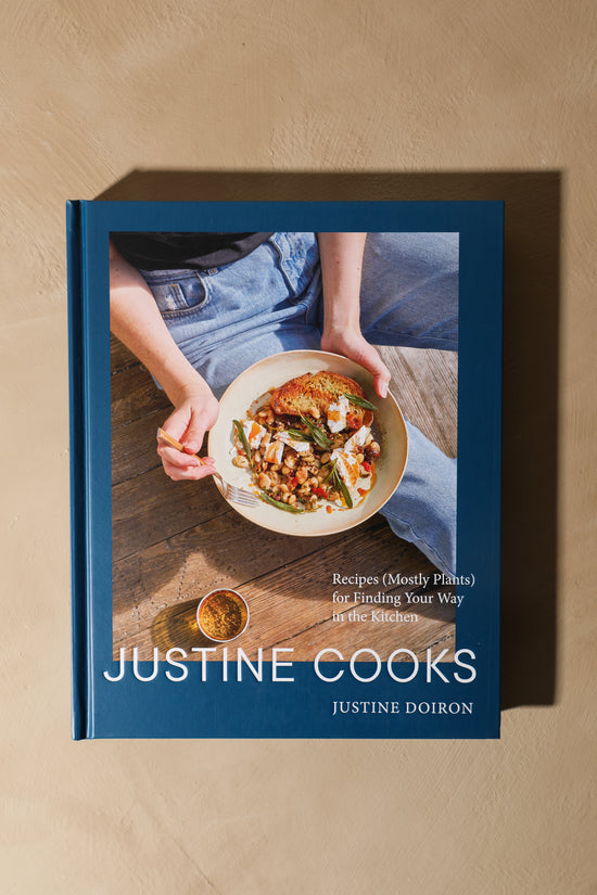 Justine Cooks: Recipes (Mostly Plants) for Finding Your Way in the Kitchen