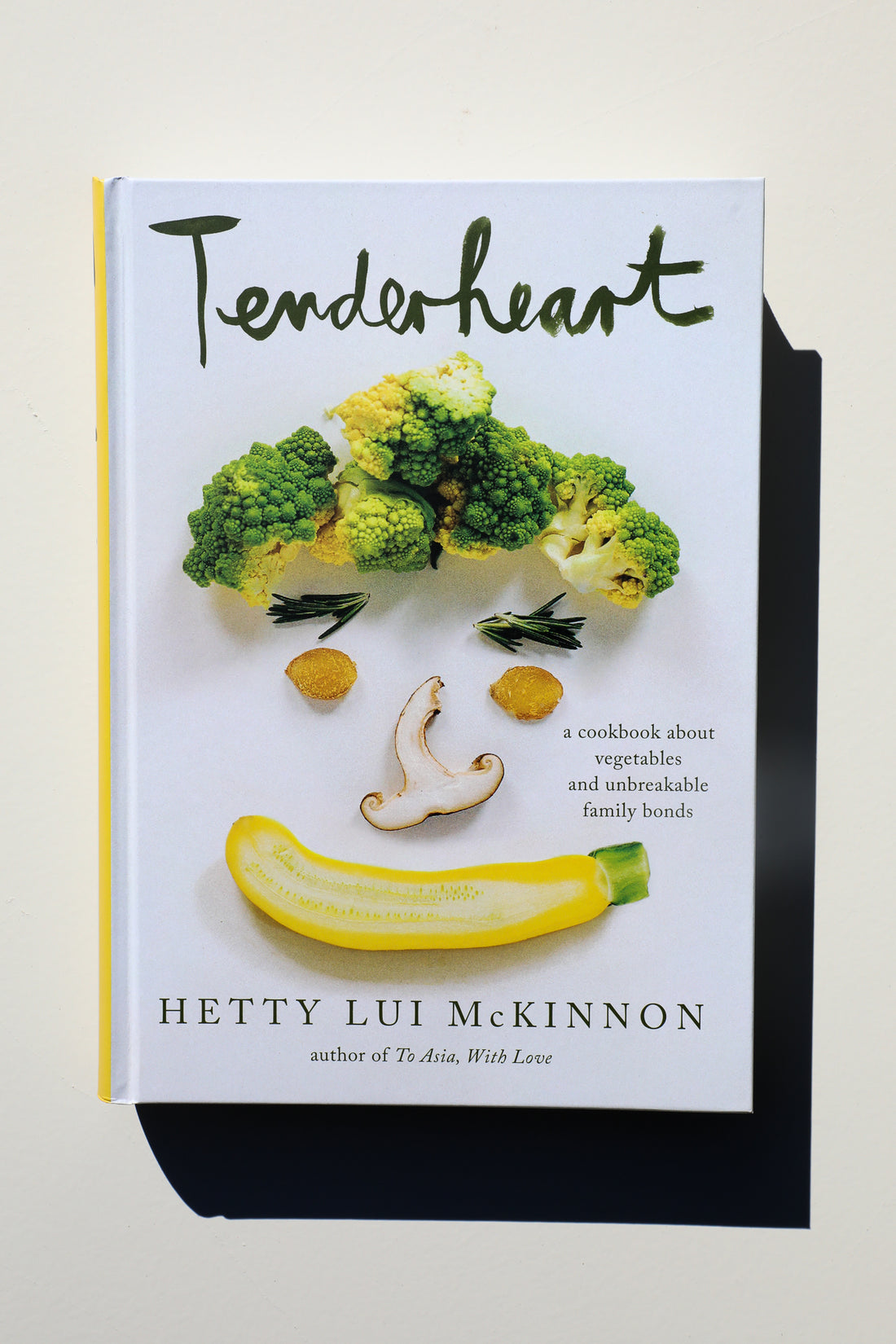 Tenderheart A Cookbook About Vegetables and Unbreakable Family Bonds